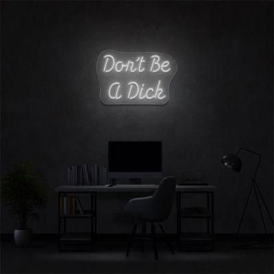 Free Design Fexible Silicone Pharmacy Lighting Sign Acrylic Custom Don&prime;t Be a Dick Neon Sign Letters