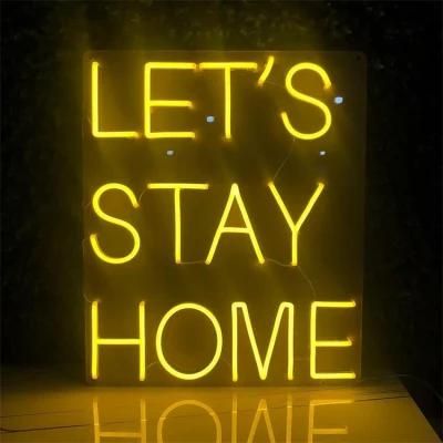 Drop Shipping Free Design Romantic Custom Made LED Letter Neon Light Let&prime;s Stay Home Neon Sign