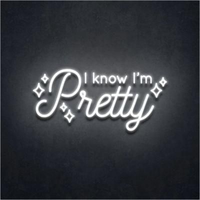 Acrylic Backboard Flexible Customized I Know I&prime;m Pretty LED Neon Logo Sign Decor Light